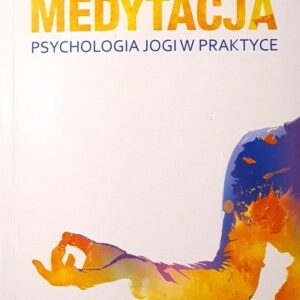 Medytacja Psychologia jogi w praktyce