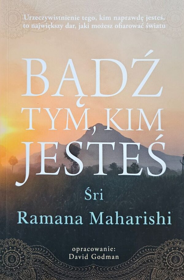 Bądź Tym, KIM Jesteś Śri Ramana Mahariszi